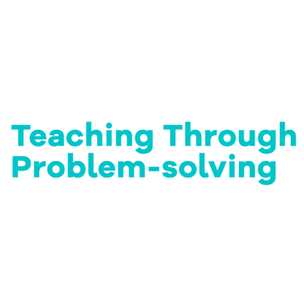 Teaching Through Problem-Solving